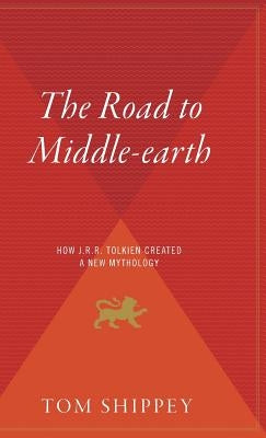 The Road to Middle-Earth by Shippey, Tom
