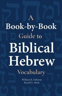 A Book-By-Book Guide to Bib Hebrew Vocab by Osborne, William