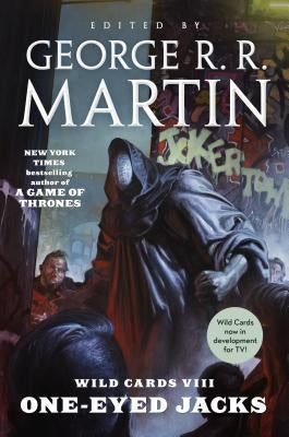 Wild Cards VIII: One-Eyed Jacks: (book One of the Rox Triad) by Martin, George R. R.