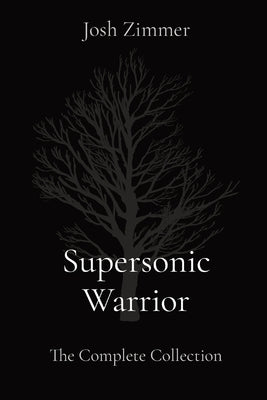 Supersonic Warrior: The Complete Collection by Zimmer, Josh
