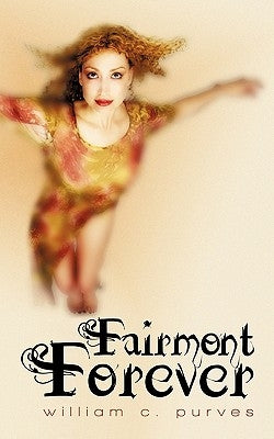 Fairmont Forever by Purves, William C.