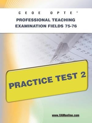 Ceoe Opte Oklahoma Professional Teaching Examination Fields 75-76 Practice Test 2 by Wynne, Sharon A.