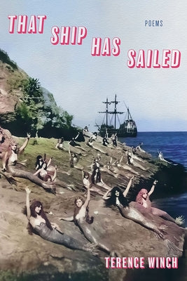 That Ship Has Sailed: Poems by Winch, Terence