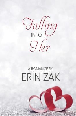 Falling Into Her by Zak, Erin