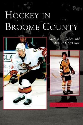 Hockey in Broome County by Cohen, Marvin A.
