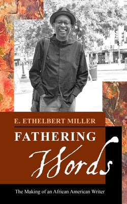 Fathering Words: The Making of an African American Writer by Miller, E. Ethelbert