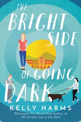 The Bright Side of Going Dark by Harms, Kelly