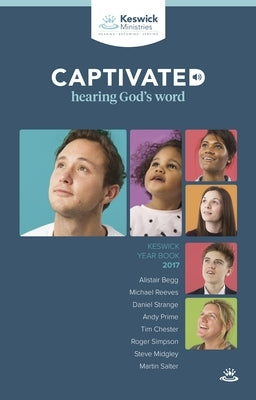 Keswick Year Book 2017: Captivated: Hearing God's Word by Nodder, Marcus