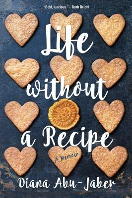Life Without a Recipe: A Memoir by Abu-Jaber, Diana