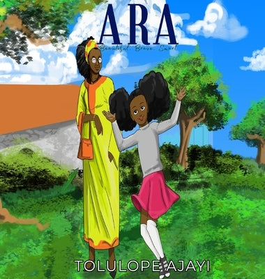 Ara: Beautiful. Brave. Smart by Ajayi, Tolulope