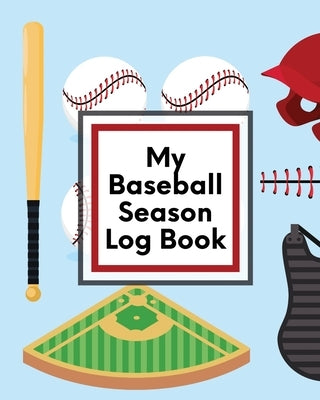 My Baseball Season Log Book: For Players - Coaches - Kids - Youth Baseball - Homerun by Placate, Trent