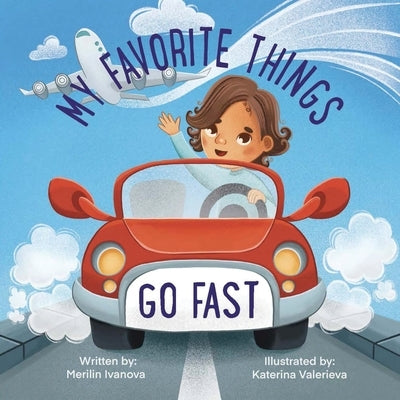 My Favorite Things Go Fast by Ivanova, Merilin