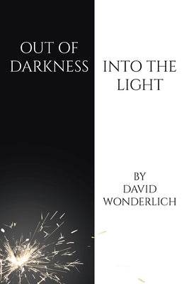 Out of Darkness Into the Light by Wonderlich, David