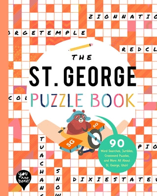 The St. George Puzzle Book: 90 Word Searches, Jumbles, Crossword Puzzles, and More All about St. George, Utah! by Bushel & Peck Books
