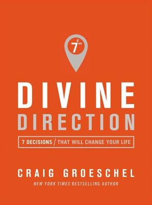 Divine Direction: 7 Decisions That Will Change Your Life by Groeschel, Craig
