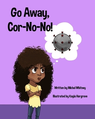 Go Away, Cor-No-No!: Bye-Bye, Bully Virus by Whitney, Michol M.