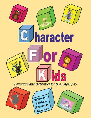 Character for Kids: Devotions and Activities for Kids Ages 3-10 by Gage, John