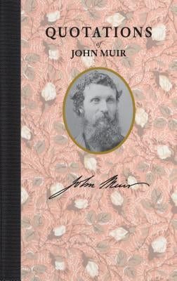 Quotations of John Muir by Muir, John
