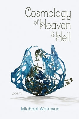 Cosmology of Heaven and Hell by Waterson, Michael