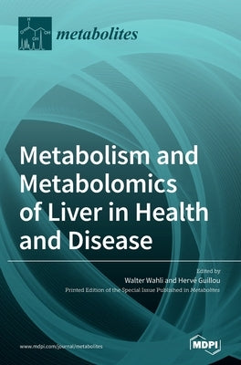 Metabolism and Metabolomics of Liver in Health and Disease by Wahli, Walter