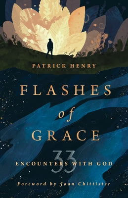 Flashes of Grace: 33 Encounters with God by Henry, Patrick