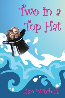 Two in a Top Hat: A circumnavigation in Caprice by Mitchell, Jan