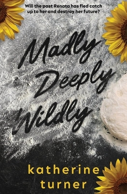 Madly Deeply Wildly by Turner, Katherine