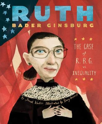 Ruth Bader Ginsburg: The Case of R.B.G. vs. Inequality by Winter, Jonah