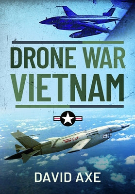 Drone War Vietnam by Axe, David