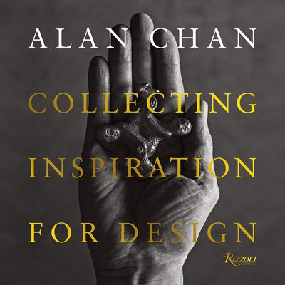 Alan Chan: Collecting Inspiration for Design by Shaw, Catherine