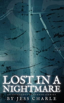 Lost in a Nightmare by Charle, Jessica E.