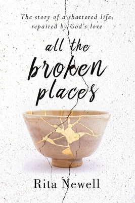 All The Broken Places by Newell, Rita