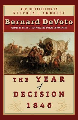 The Year of Decision 1846 by Devoto, Bernard Augustine