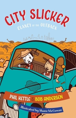 City Slicker: Clancy of the Outback by Kettle, Phil