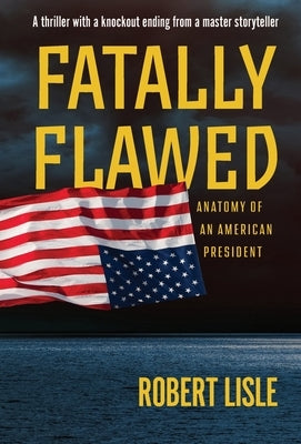 Fatally Flawed by Lisle, Robert