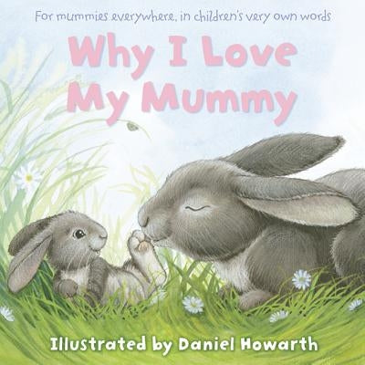 Why I Love My Mummy by Howarth, Daniel