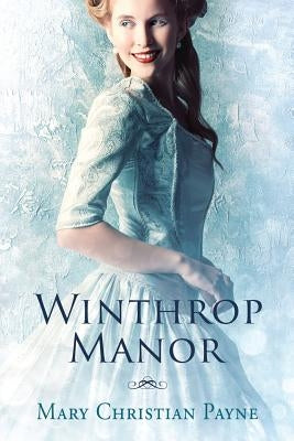 Winthrop Manor: A Historical Romance Novel by Payne, Mary Christian