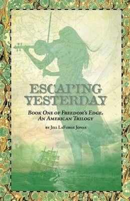 Escaping Yesterday: Book One in Freedom's Edge Trilogy by Jones, Jill
