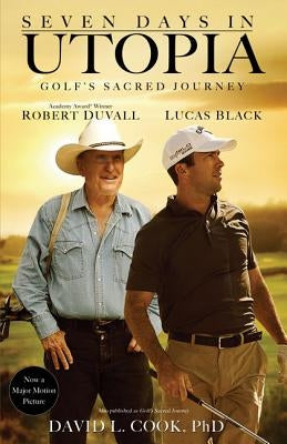 Seven Days in Utopia: Golf's Sacred Journey by Cook, David L.