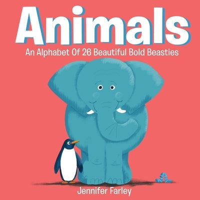 Animals An Alphabet Of 26 Beautiful Bold Beasties: Animal ABC by Farley, Jennifer