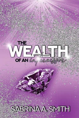 The Wealth of An Intercessor by Smith, Sabrina