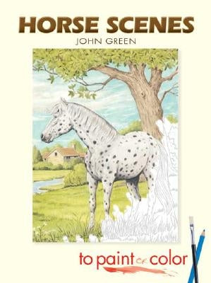 Horse Scenes to Paint or Color by Green, John