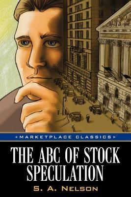 The ABC of Stock Speculation by Nelson, S. a.