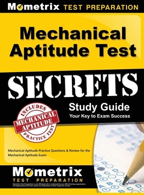 Mechanical Aptitude Test Secrets Study Guide: Mechanical Aptitude Practice Questions & Review for the Mechanical Aptitude Exam by Mometrix Workplace Aptitude Test Team