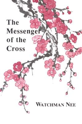 Messenger of the Cross by Nee, Watchman