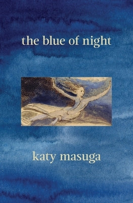 The Blue of Night by Masuga, Katy