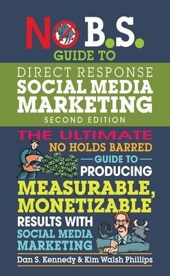 No B.S. Guide to Direct Response Social Media Marketing by Kennedy, Dan S.