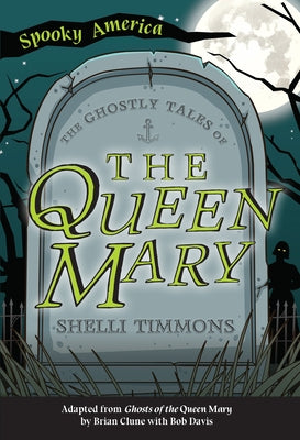 The Ghostly Tales of the Queen Mary by Timmons, Shelli