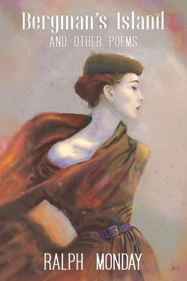 Bergman's Island and Other Poems by Monday, Ralph