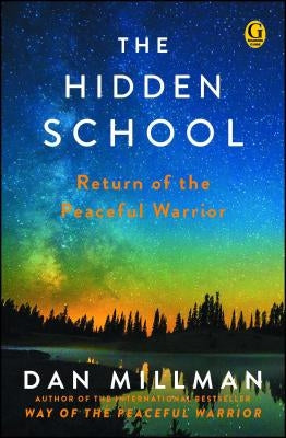 The Hidden School: Return of the Peaceful Warrior by Millman, Dan